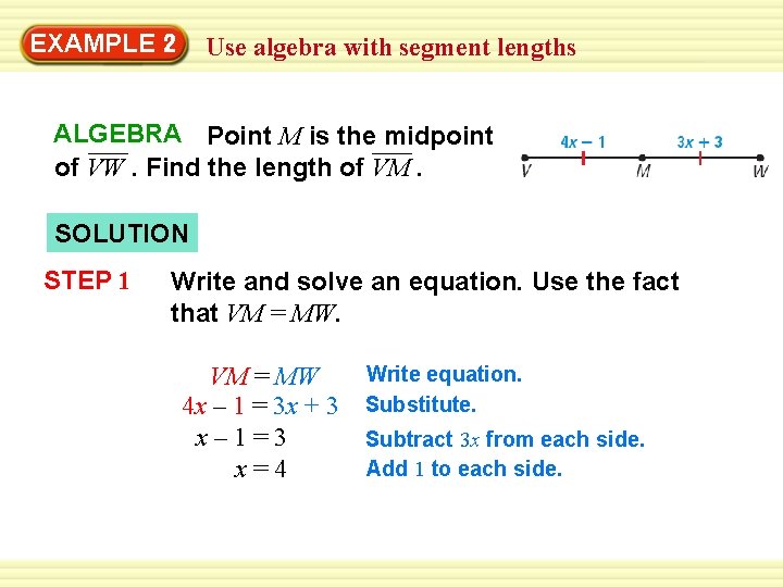 Warm-Up 2 Exercises EXAMPLE Use algebra with segment lengths ALGEBRA Point M is the