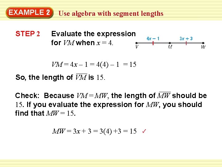 Warm-Up 2 Exercises EXAMPLE Use algebra with segment lengths STEP 2 Evaluate the expression