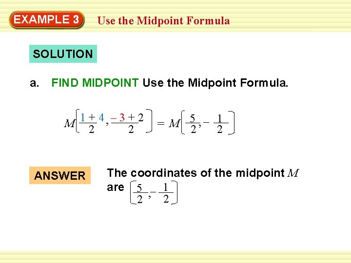 Warm-Up 3 Exercises EXAMPLE Use the Midpoint Formula SOLUTION a. FIND MIDPOINT Use the