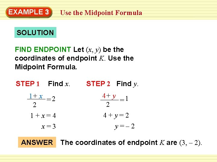 Warm-Up 3 Exercises EXAMPLE Use the Midpoint Formula SOLUTION FIND ENDPOINT Let (x, y)