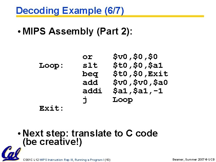 Decoding Example (6/7) • MIPS Assembly (Part 2): Loop: Exit: or slt beq addi