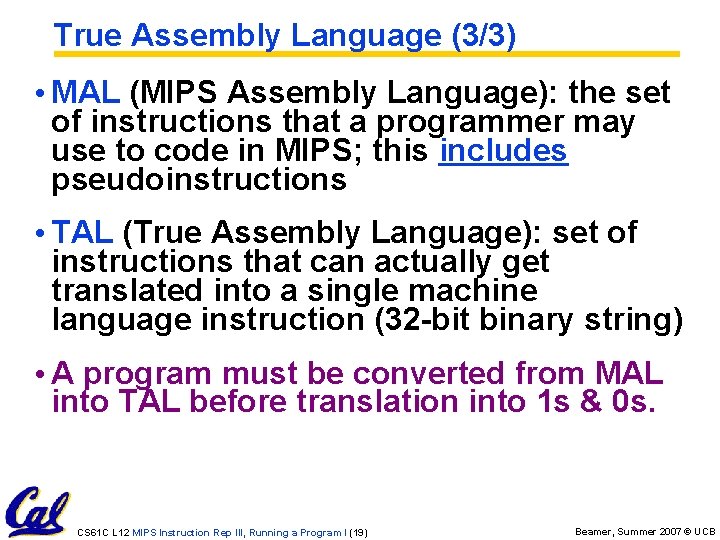 True Assembly Language (3/3) • MAL (MIPS Assembly Language): the set of instructions that