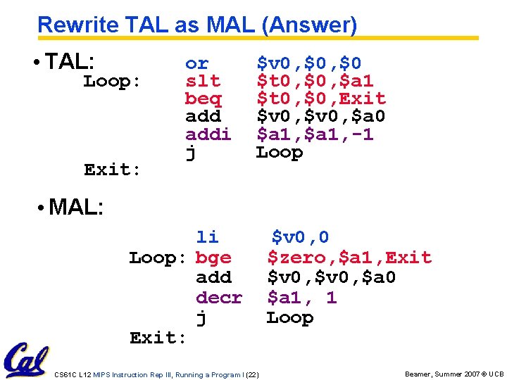 Rewrite TAL as MAL (Answer) • TAL: Loop: Exit: or slt beq addi j