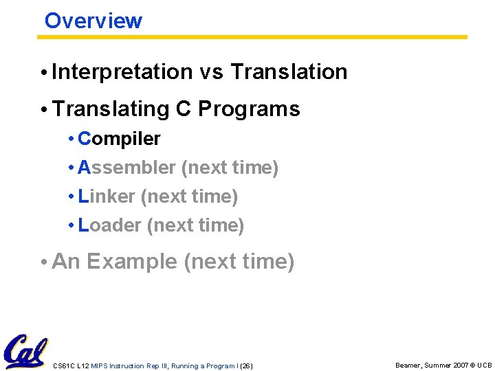 Overview • Interpretation vs Translation • Translating C Programs • Compiler • Assembler (next