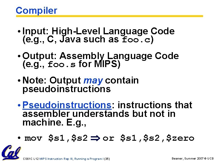 Compiler • Input: High-Level Language Code (e. g. , C, Java such as foo.