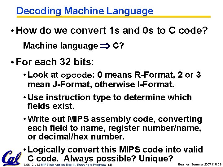 Decoding Machine Language • How do we convert 1 s and 0 s to