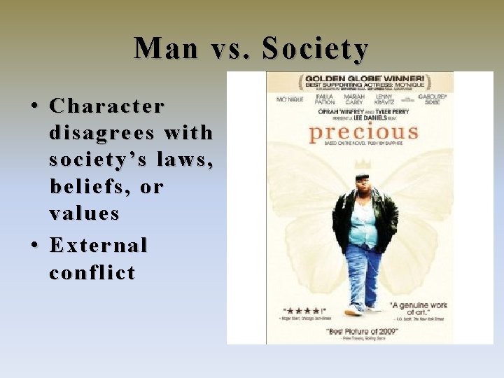 Man vs. Society • Character disagrees with society’s laws, beliefs, or values • External