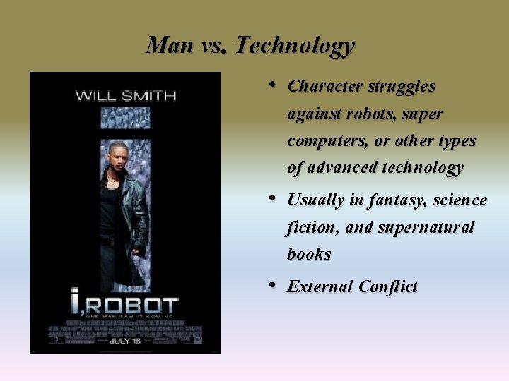 Man vs. Technology • Character struggles against robots, super computers, or other types of