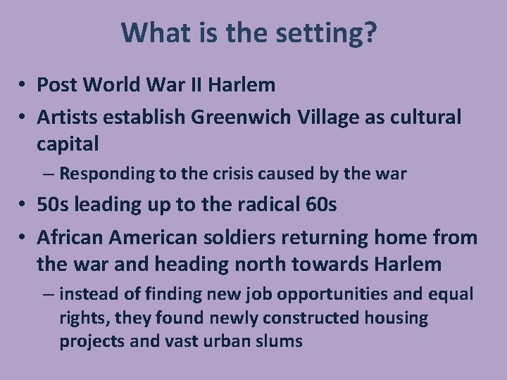 What is the setting? • Post World War II Harlem • Artists establish Greenwich