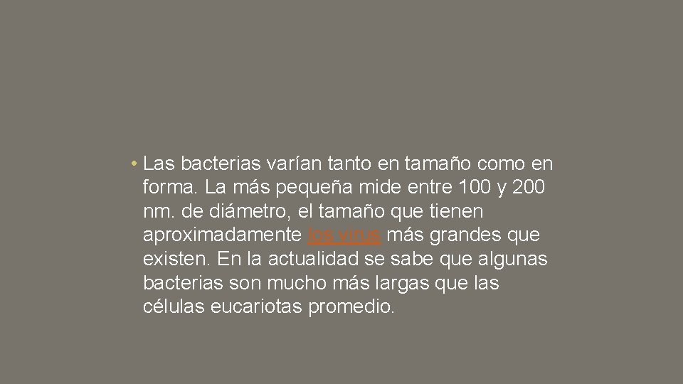  • Las bacterias varían tanto en tamaño como en forma. La más pequeña