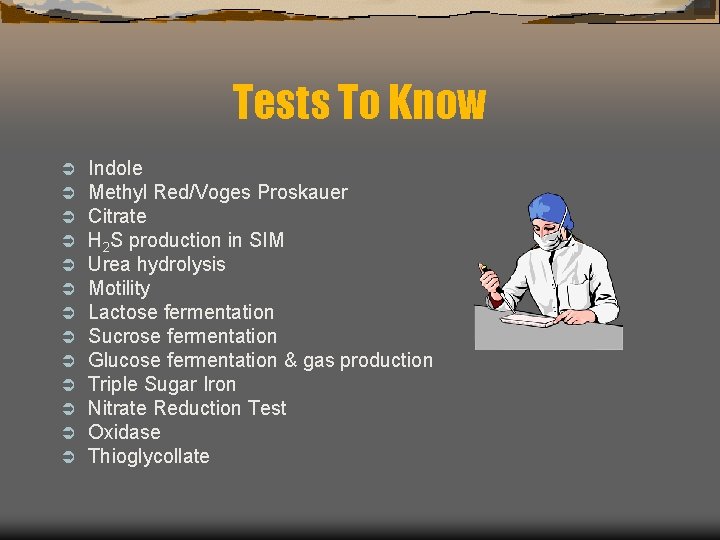 Tests To Know Ü Ü Ü Ü Indole Methyl Red/Voges Proskauer Citrate H 2