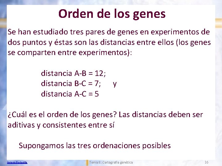 Orden de los genes Se han estudiado tres pares de genes en experimentos de