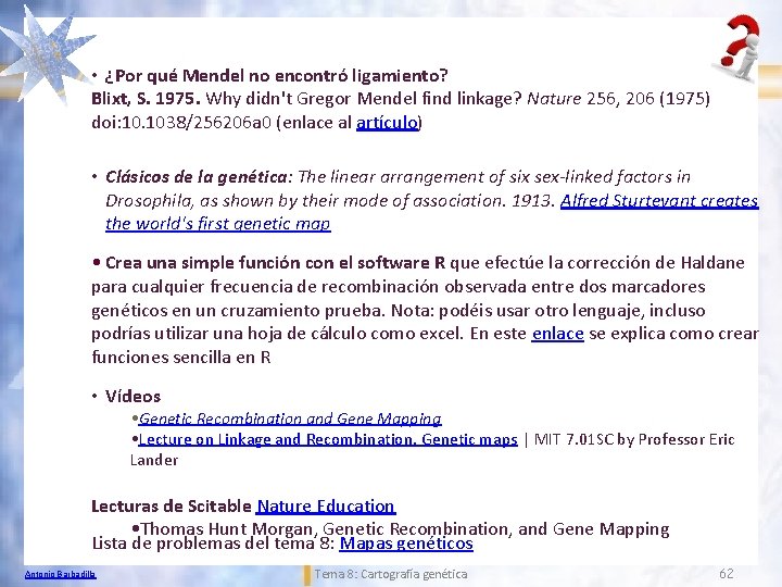  • ¿Por qué Mendel no encontró ligamiento? Blixt, S. 1975. Why didn't Gregor