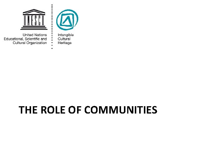 THE ROLE OF COMMUNITIES 