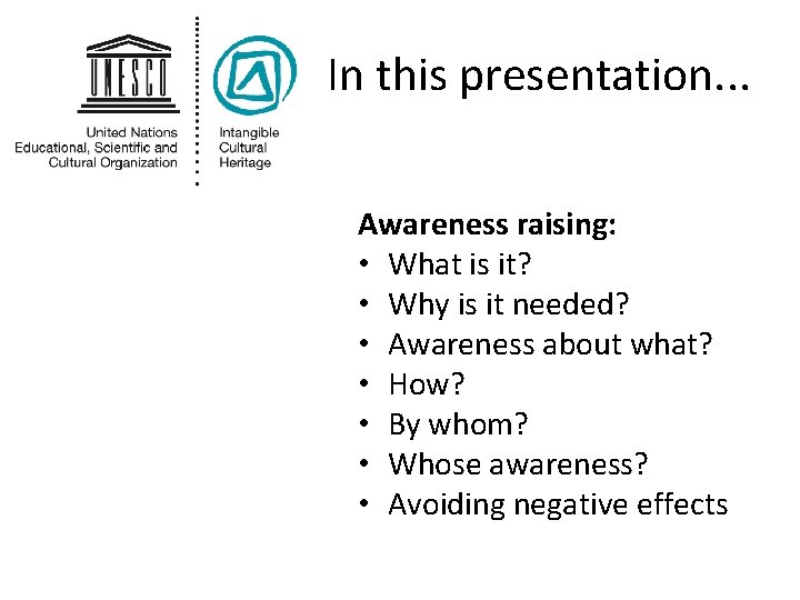 In this presentation. . . Awareness raising: • What is it? • Why is