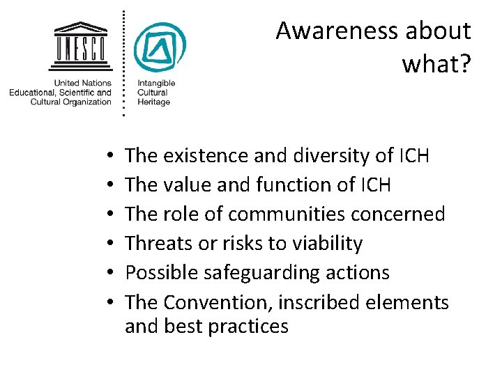 Awareness about what? • • • The existence and diversity of ICH The value