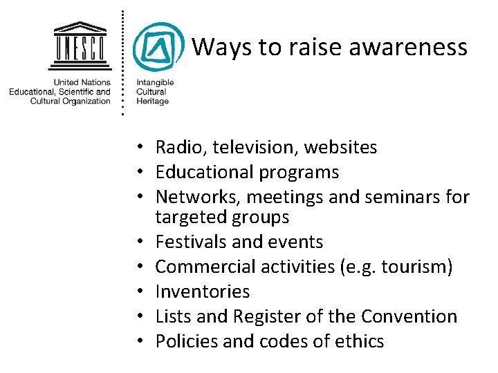 Ways to raise awareness • Radio, television, websites • Educational programs • Networks, meetings