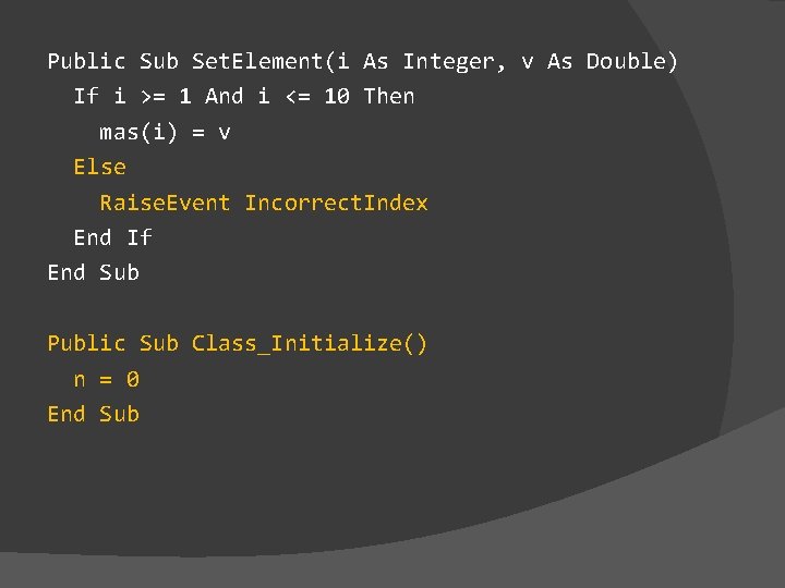 Public Sub Set. Element(i As Integer, v As Double) If i >= 1 And