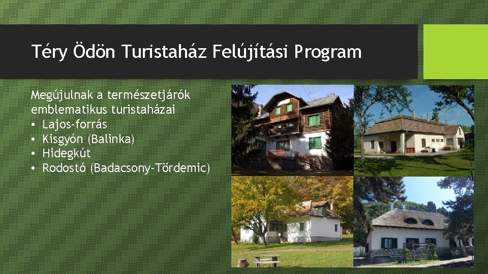 Téry Ödön Turistaház Felújítási Program Megújulnak a természetjárók emblematikus turistaházai • Lajos-forrás • Kisgyón