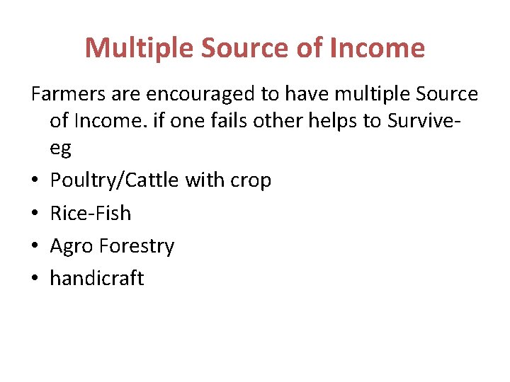 Multiple Source of Income Farmers are encouraged to have multiple Source of Income. if