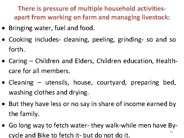 There is pressure of multiple household activitiesapart from working on farm and managing livestock: