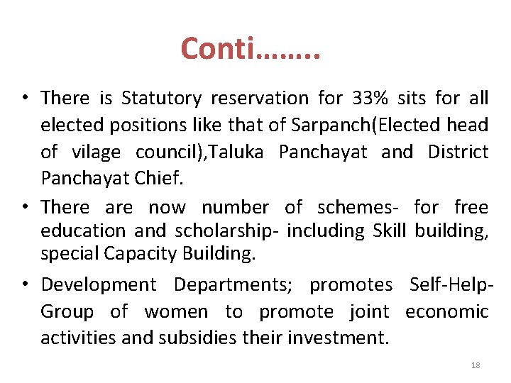 Conti……. . • There is Statutory reservation for 33% sits for all elected positions