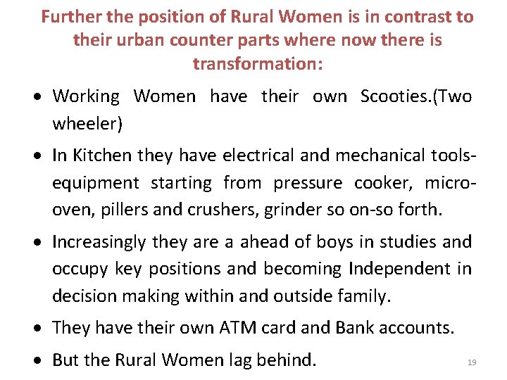 Further the position of Rural Women is in contrast to their urban counter parts