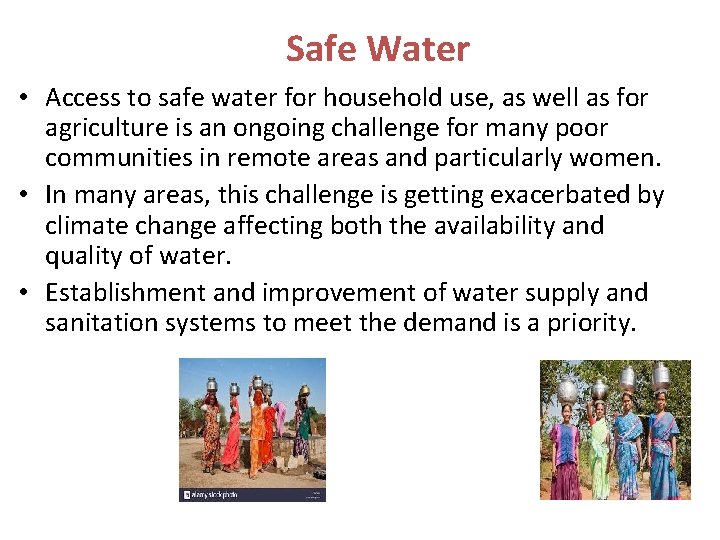 Safe Water • Access to safe water for household use, as well as for