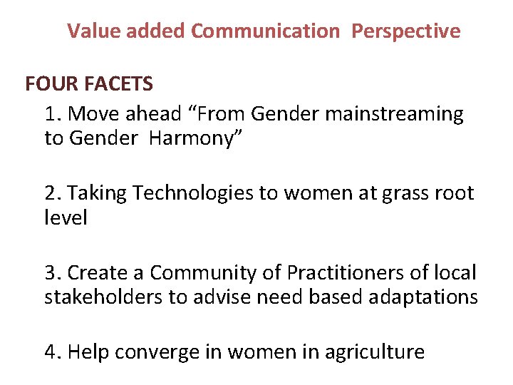 Value added Communication Perspective FOUR FACETS 1. Move ahead “From Gender mainstreaming to Gender