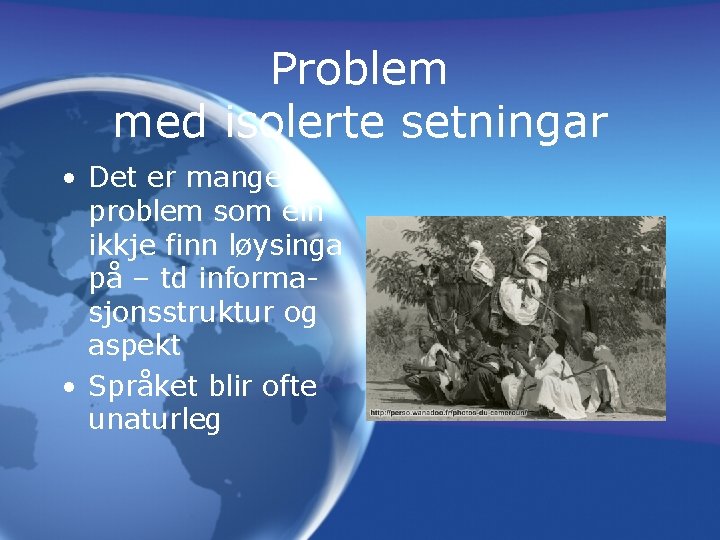 Problem med isolerte setningar • Det er mange problem som ein ikkje finn løysinga