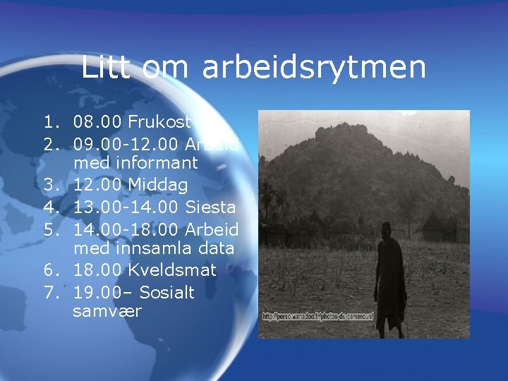 Litt om arbeidsrytmen 1. 08. 00 Frukost 2. 09. 00 -12. 00 Arbeid med