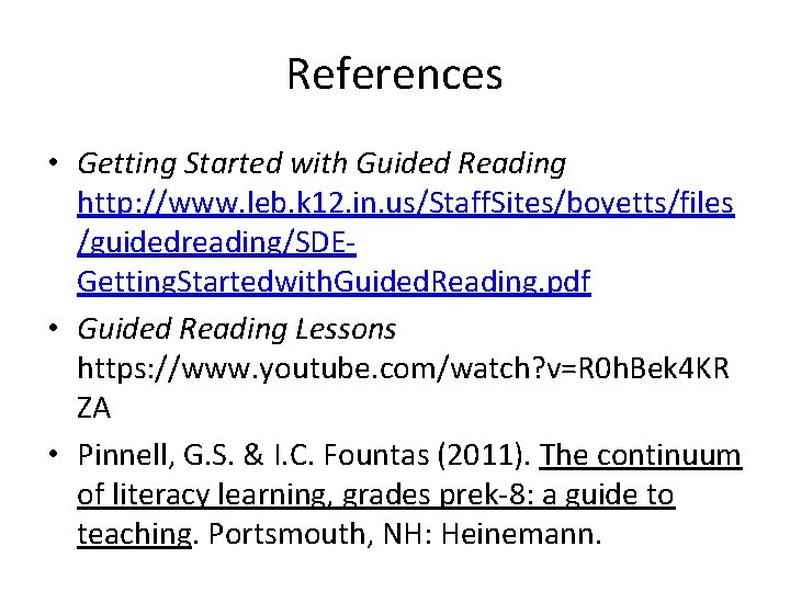 References • Getting Started with Guided Reading http: //www. leb. k 12. in. us/Staff.