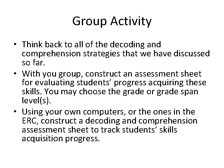Group Activity • Think back to all of the decoding and comprehension strategies that