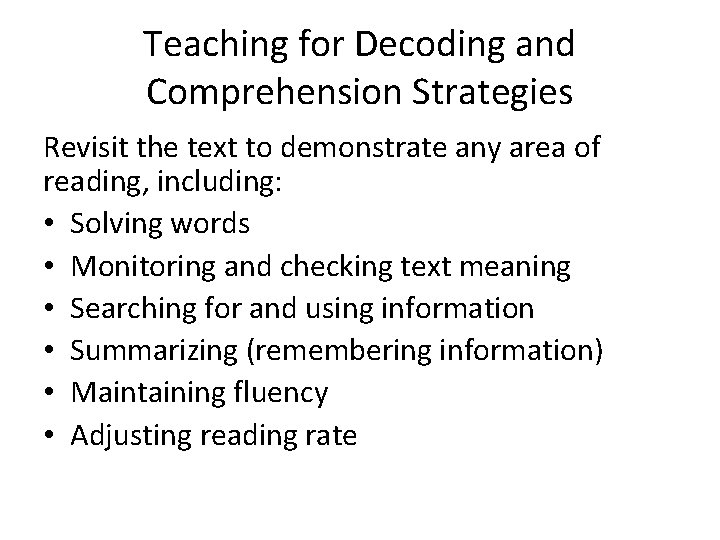 Teaching for Decoding and Comprehension Strategies Revisit the text to demonstrate any area of