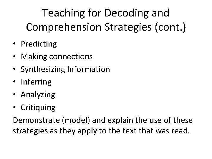 Teaching for Decoding and Comprehension Strategies (cont. ) • Predicting • Making connections •
