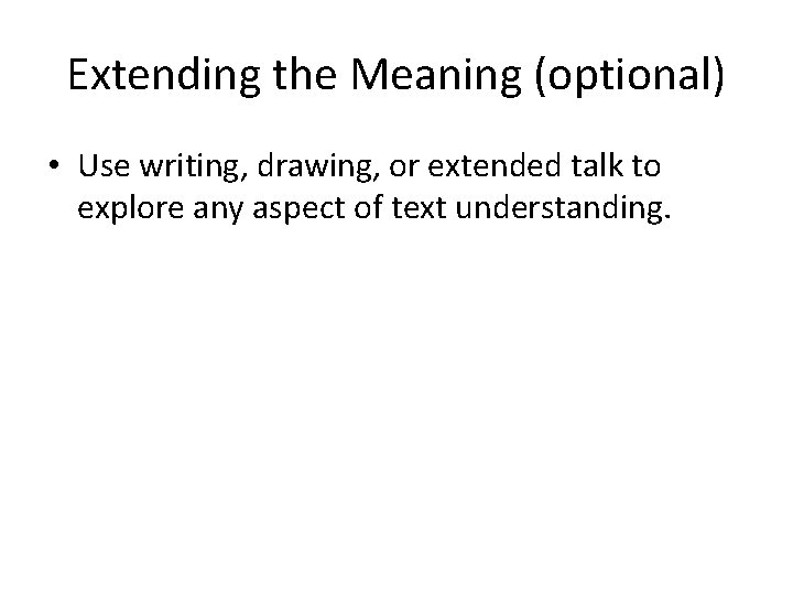 Extending the Meaning (optional) • Use writing, drawing, or extended talk to explore any