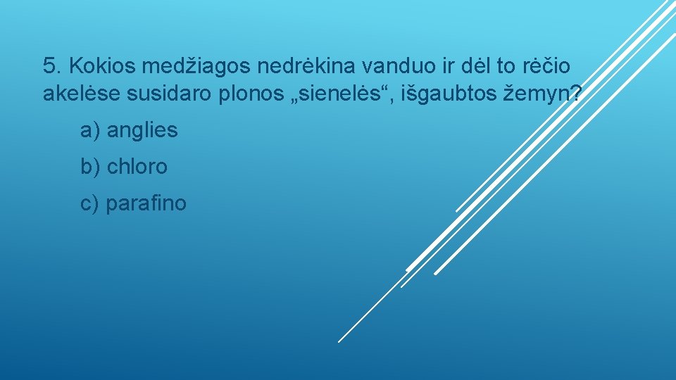 5. Kokios medžiagos nedrėkina vanduo ir dėl to rėčio akelėse susidaro plonos „sienelės“, išgaubtos