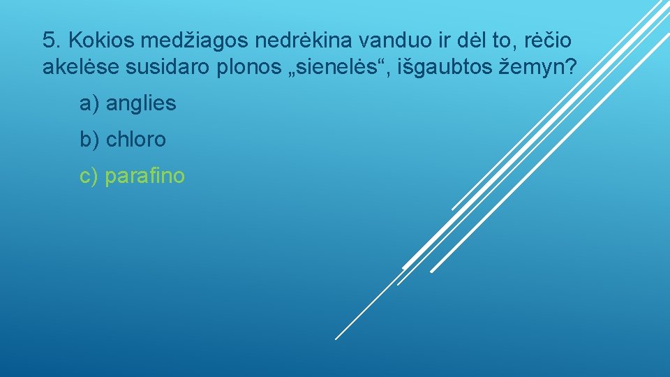 5. Kokios medžiagos nedrėkina vanduo ir dėl to, rėčio akelėse susidaro plonos „sienelės“, išgaubtos