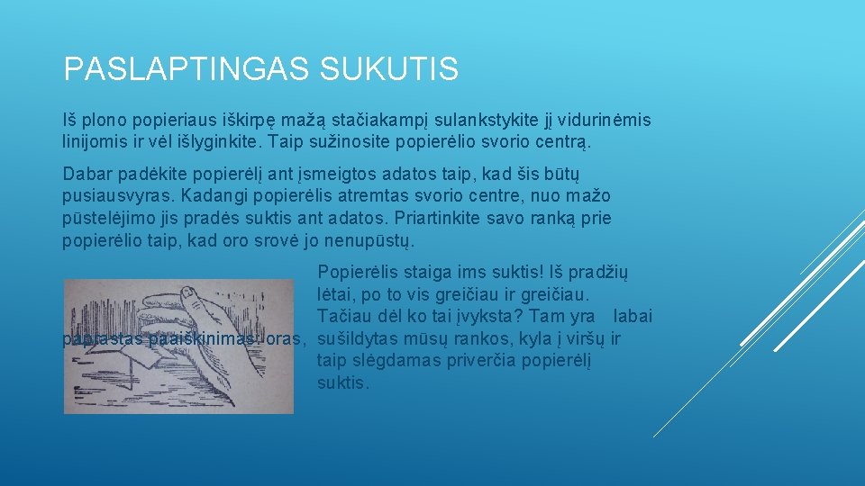 PASLAPTINGAS SUKUTIS Iš plono popieriaus iškirpę mažą stačiakampį sulankstykite jį vidurinėmis linijomis ir vėl