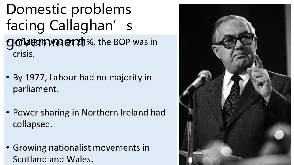 Domestic problems facing Callaghan’s • government Inflation was at 24%, the BOP was in