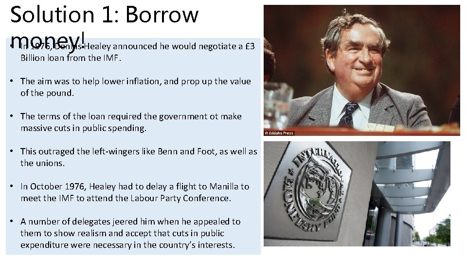 Solution 1: Borrow • money! In 1976, Dennis Healey announced he would negotiate a