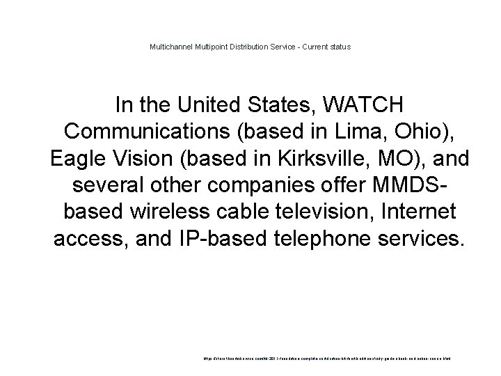 Multichannel Multipoint Distribution Service - Current status In the United States, WATCH Communications (based