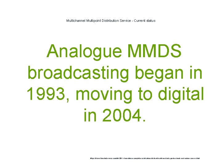Multichannel Multipoint Distribution Service - Current status Analogue MMDS broadcasting began in 1993, moving