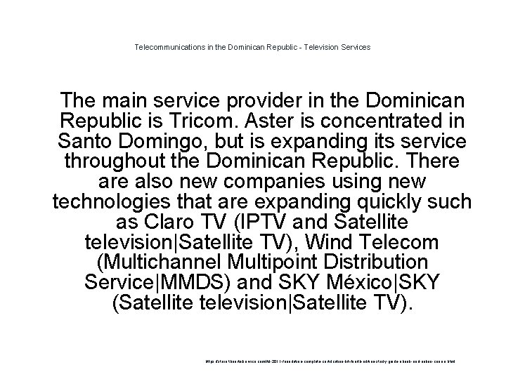 Telecommunications in the Dominican Republic - Television Services 1 The main service provider in