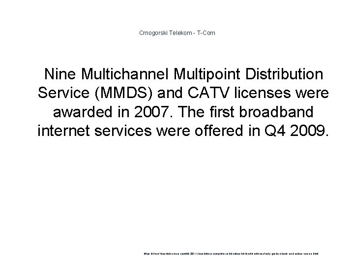 Crnogorski Telekom - T-Com 1 Nine Multichannel Multipoint Distribution Service (MMDS) and CATV licenses