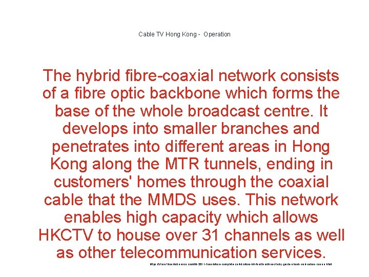 Cable TV Hong Kong - Operation 1 The hybrid fibre-coaxial network consists of a