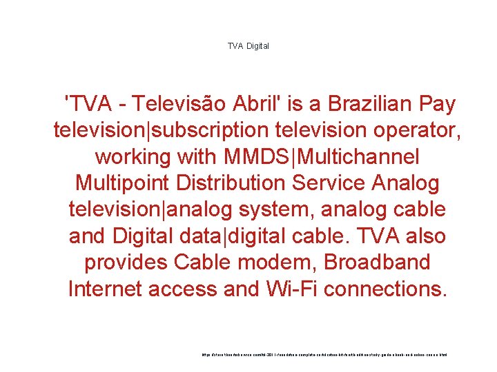 TVA Digital 1 'TVA - Televisão Abril' is a Brazilian Pay television|subscription television operator,
