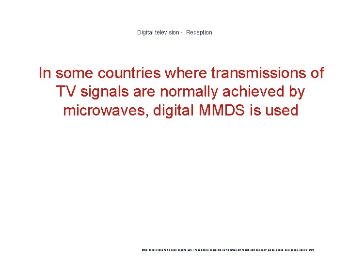 Digital television - Reception 1 In some countries where transmissions of TV signals are