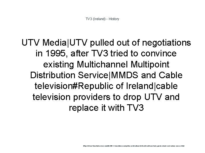 TV 3 (Ireland) - History 1 UTV Media|UTV pulled out of negotiations in 1995,