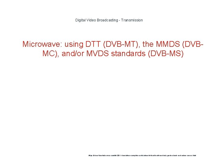 Digital Video Broadcasting - Transmission 1 Microwave: using DTT (DVB-MT), the MMDS (DVBMC), and/or